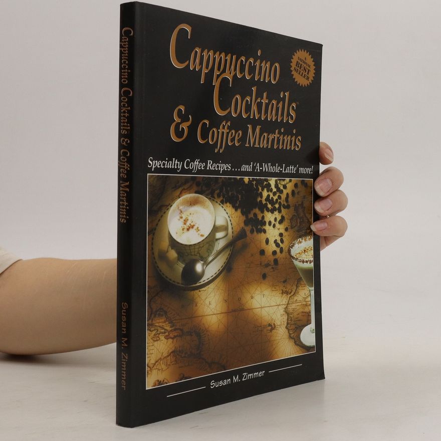 Susan M. Zimmer Cappuccino Cocktails & Coffee Martinis