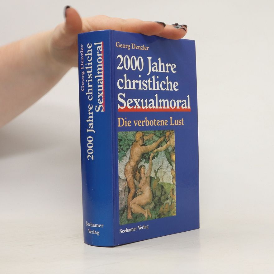 Georg Denzler 2000 Jahre christliche Sexualmoral