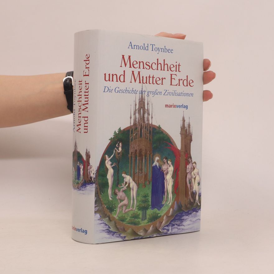 Arnold J. Toynbee Menschheit und Mutter Erde