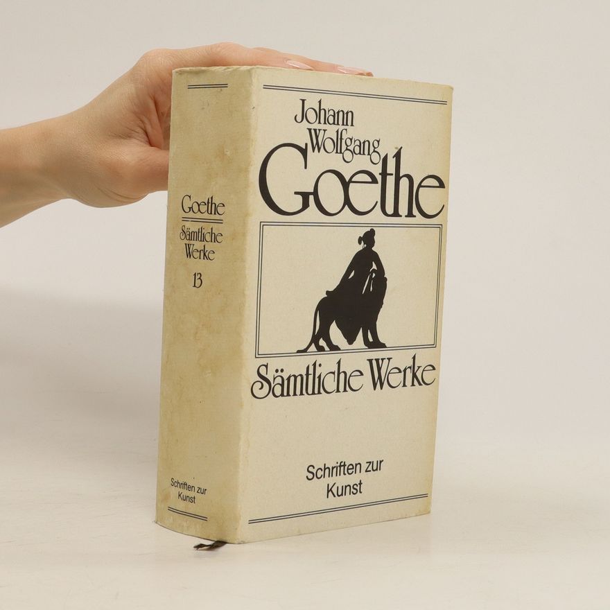 Johann Wolfgang von Goethe Goethe. Sämtliche Werke 13