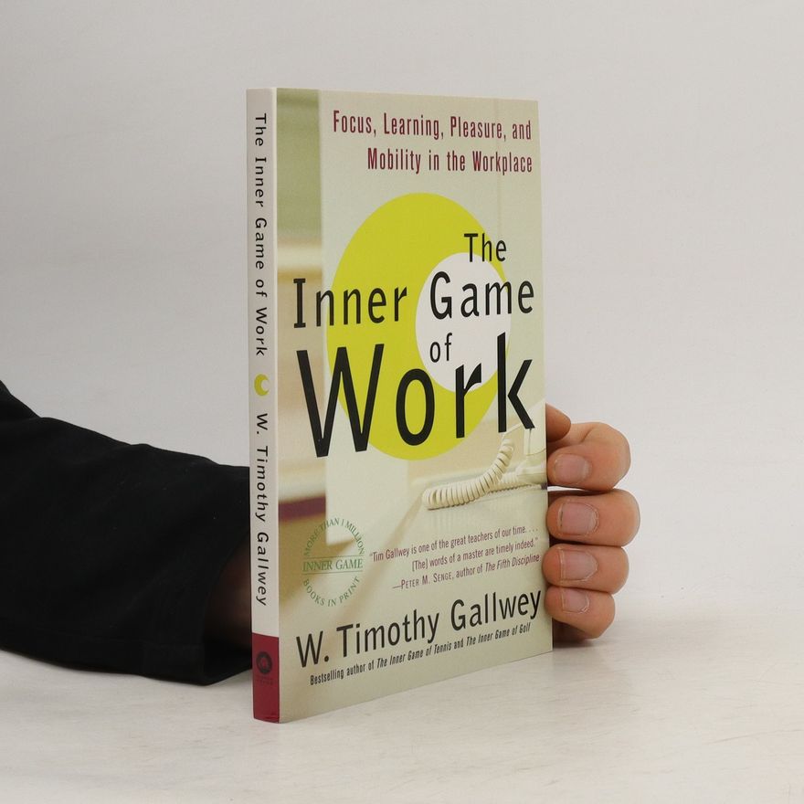 Timothy Gallwey The Inner Game of Work