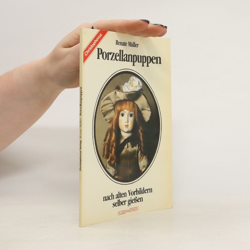 Renate Müller-Krumbach Porzellanpuppen nach alten Vorbildern selber giessen