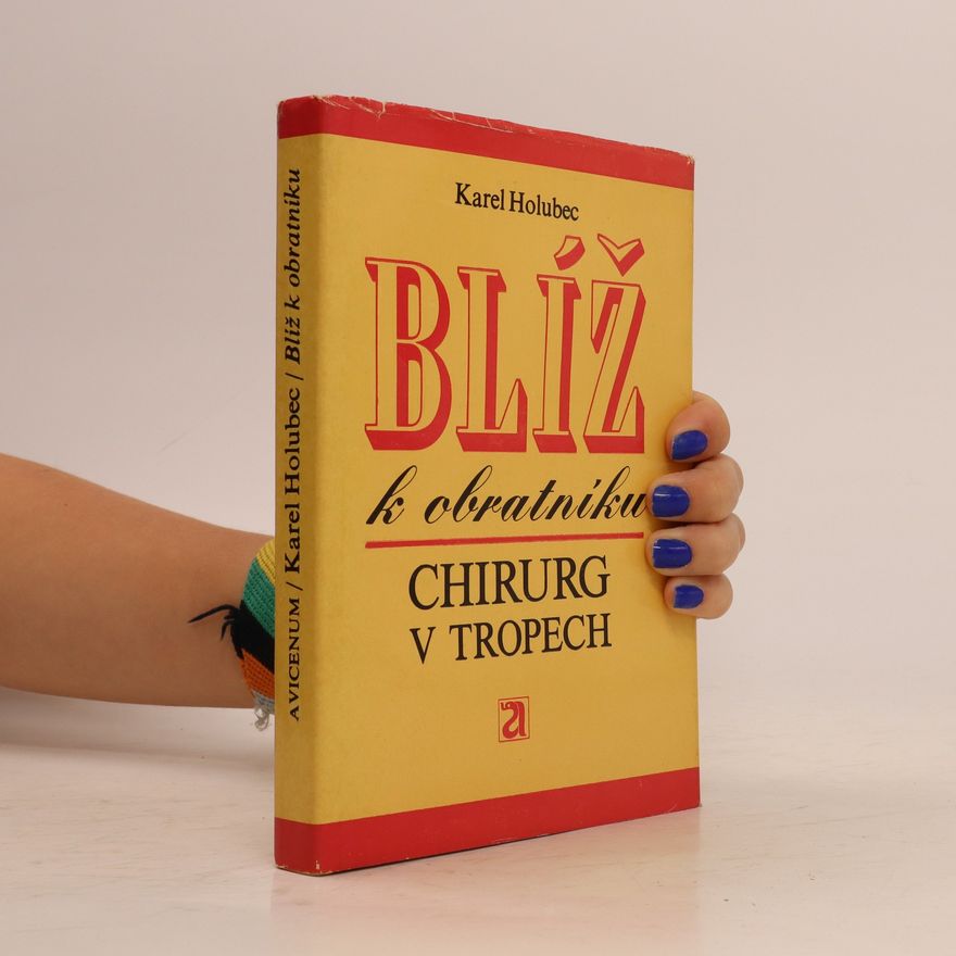 Karel Holubec Blíž k obratníku : Chirurg v tropech