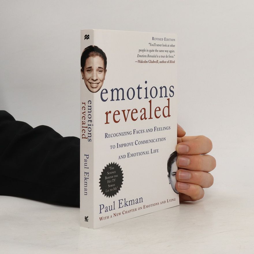Paul Ekman Emotions revealed. Recognizing Faces and Feelings to Improve Communication and Emotional Life