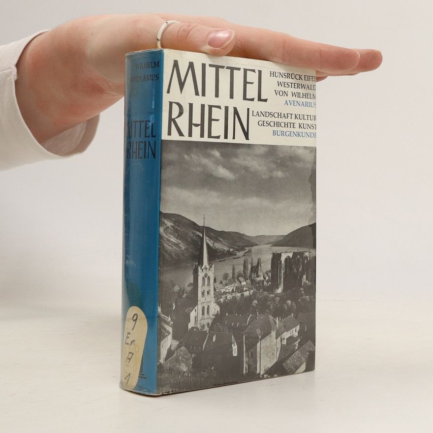 Wilhelm Avenarius Mittelrhein - Mit Hunsrück, Eifel, Westerwald - Landschaft, Geschichte, Burgenkunde, Kultur, Kunst