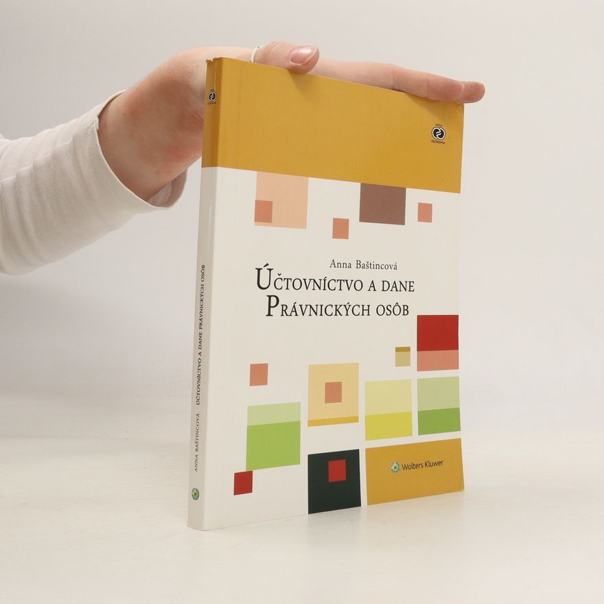 Anna Baštincová Účtovnictvo a dane právnických osob