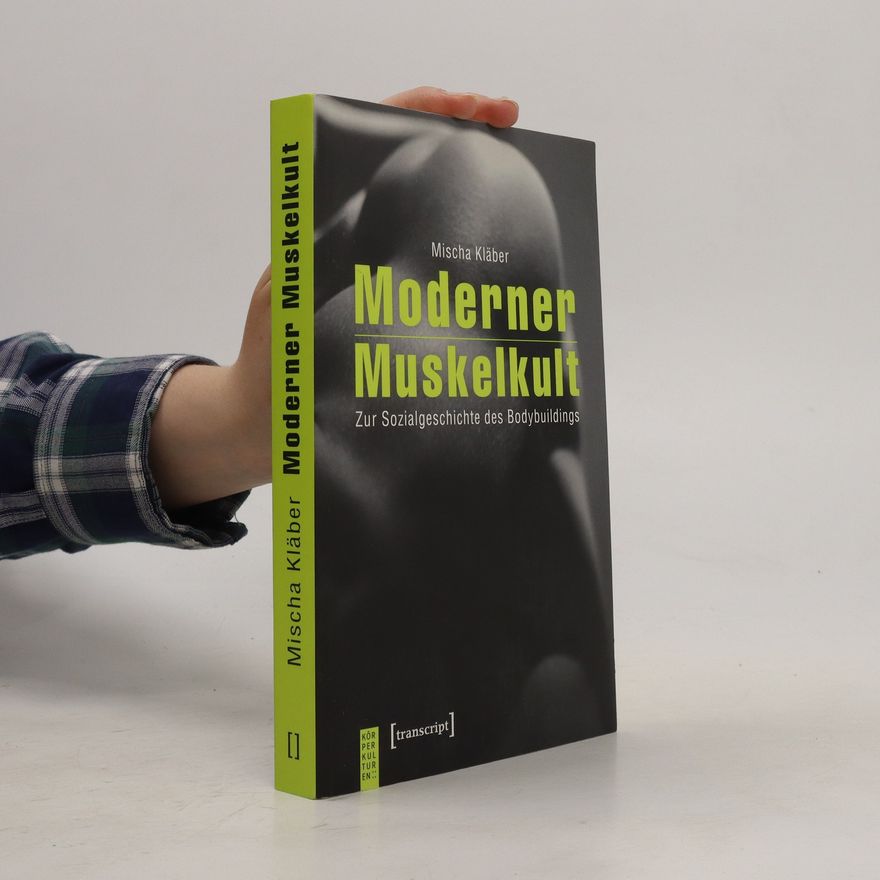 Mischa Kläber Moderner Muskelkult