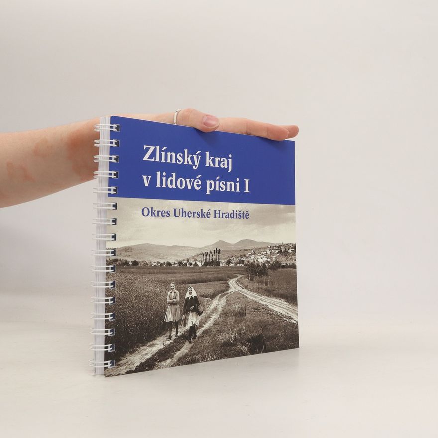 Lucie Uhlíková Zlínský kraj v lidové písni I. Okres Uherské Hradiště