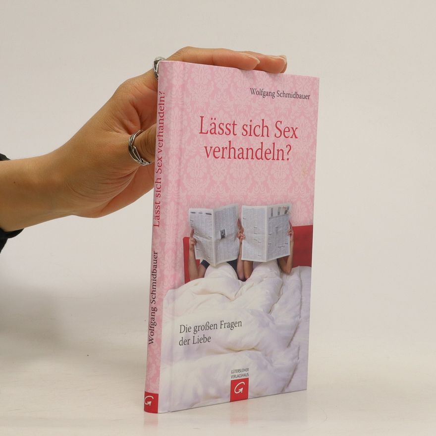 Dr. Wolfgang Schmidbauer Lässt sich Sex verhandeln?