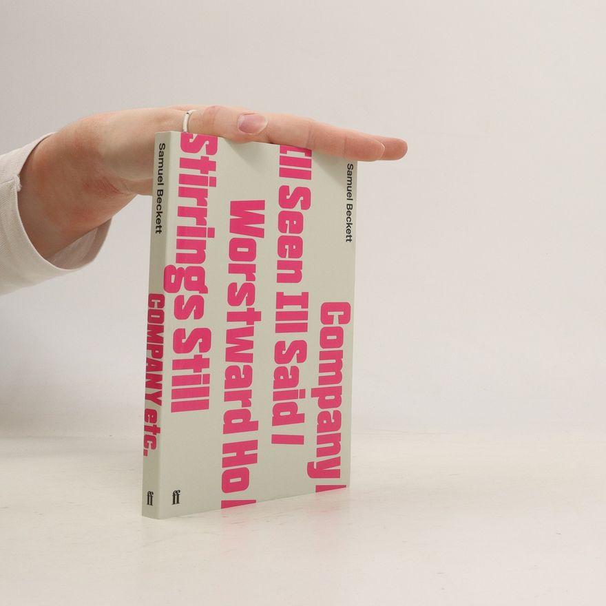 Samuel Beckett Company / Ill Seen Ill Said / Worstward Ho / Stirrings Still