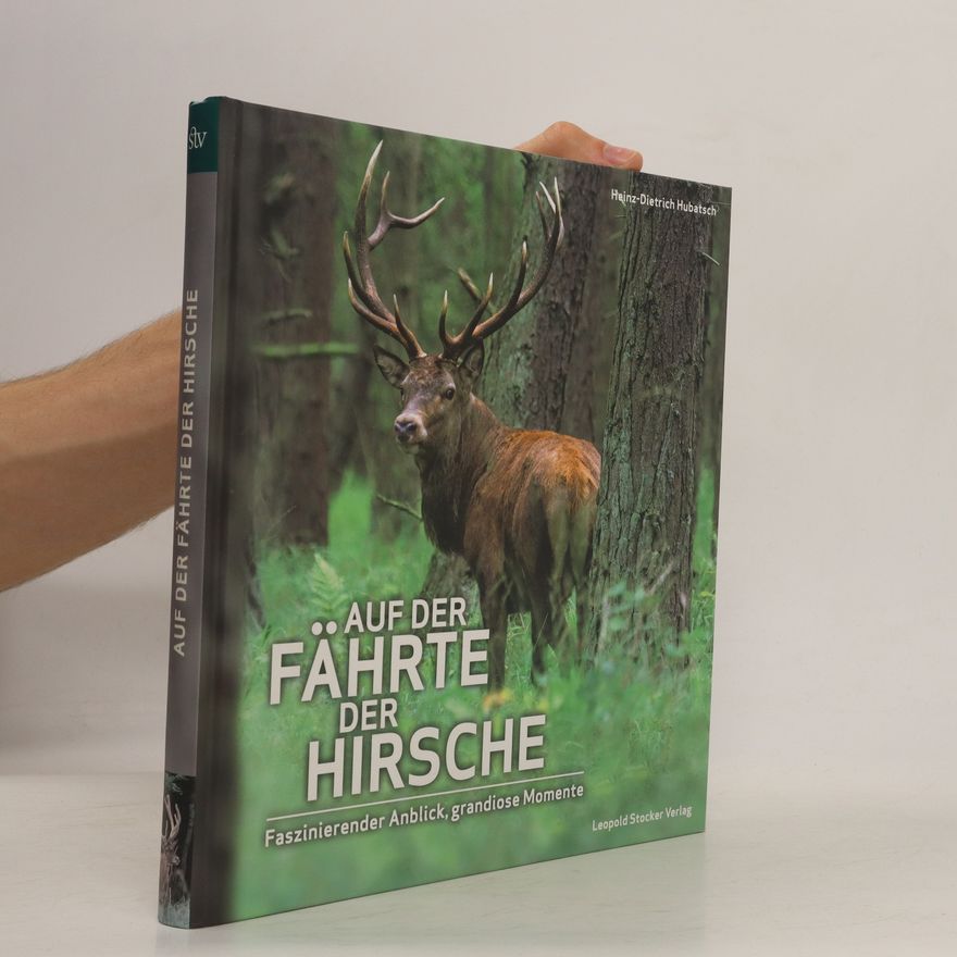 Heinz-Dietrich Hubatsch Auf der Fährte der Hirsche