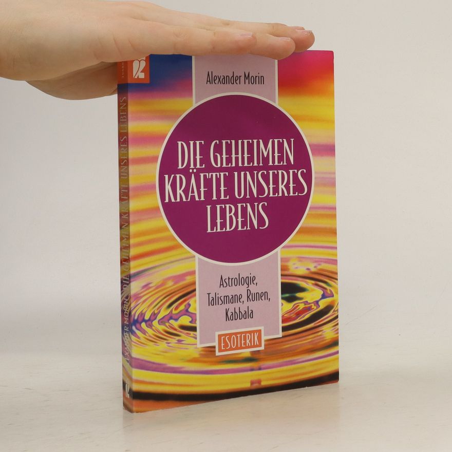 Alexander Morin Die Geheimen kräfte unseres Lebens