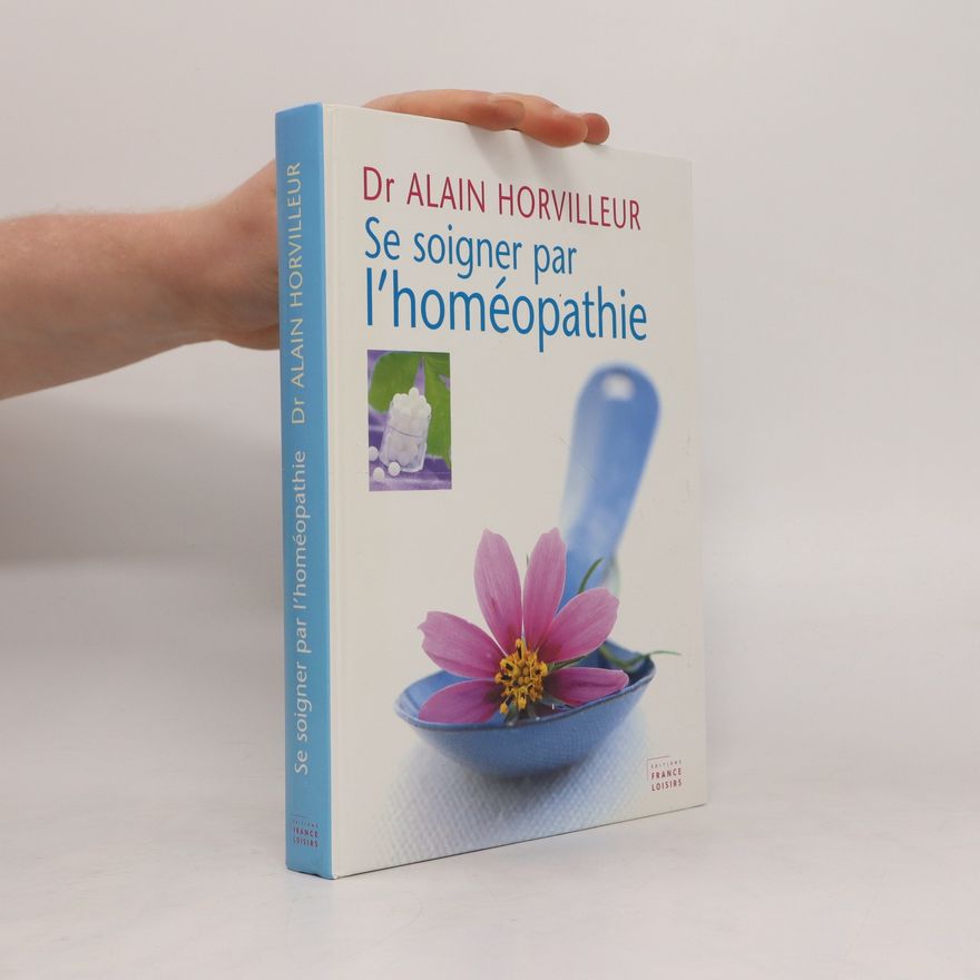 Alain Horvilleur Se soigner par l'homéopathie