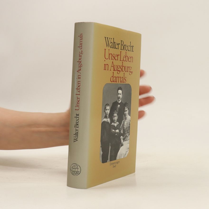Walter Brecht Unser Leben in Augsburg, damals