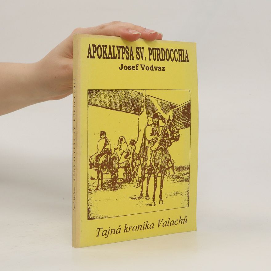 Josef Vodvaz Apokalypsa sv. Purdocchia. Tajná kronika Valachů