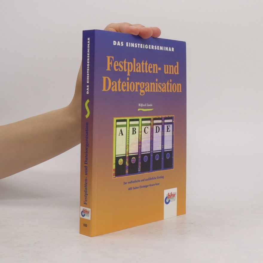 Wilfred Lindo Das Einsteigerseminar Festplatten- und Dateiorganisation