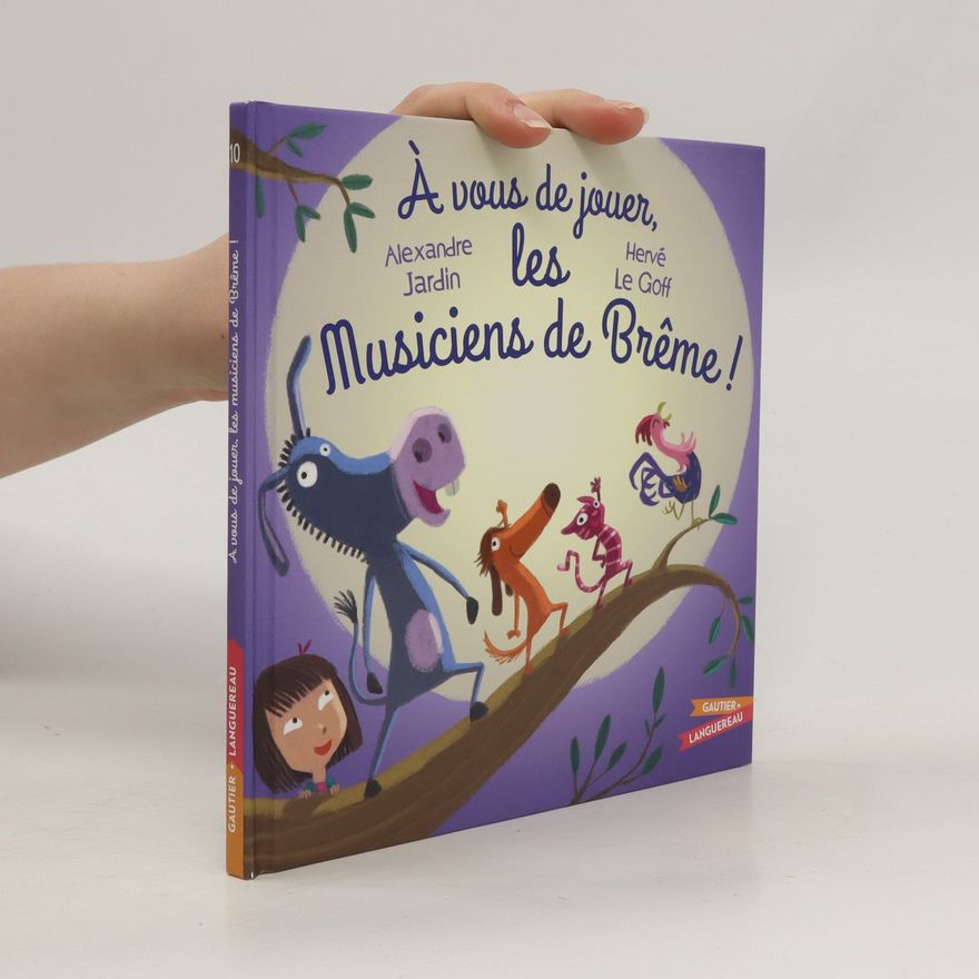 Alexandre Jardin A vous de jouer les musiciens de Brême!