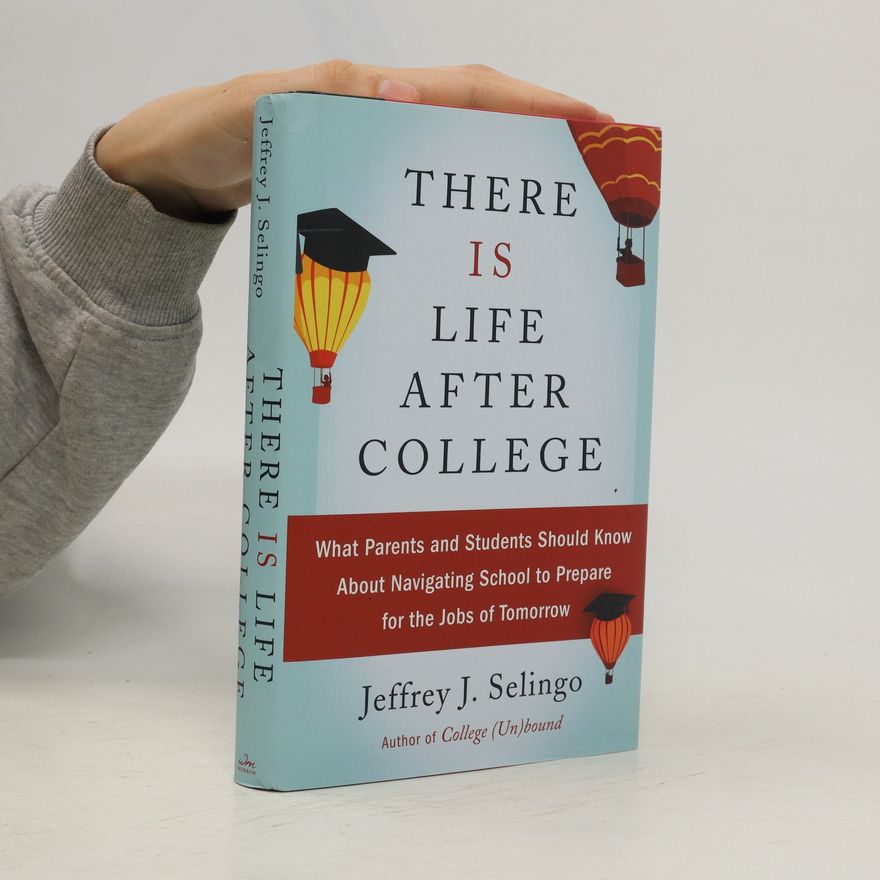 Jeffrey J. Selingo There Is Life After College