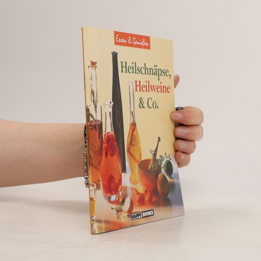 Kolektiv autorů Heilschnäpse, Heilweine and Co.