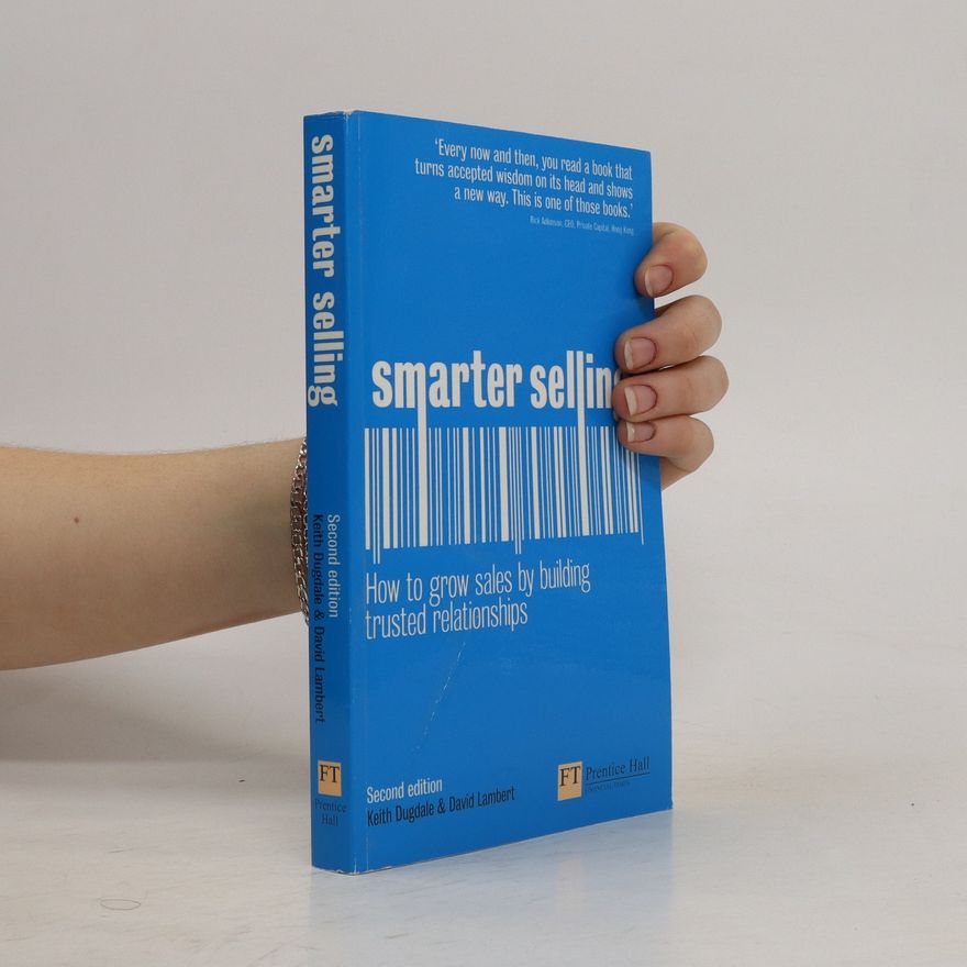 Keith Dugdale Smarter selling: how to grow sales by building trusted relationships