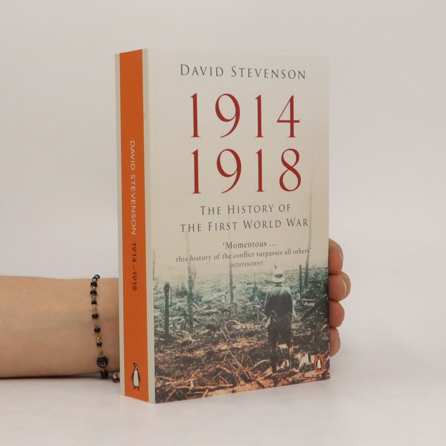 David Stevenson 1914-1918. The History of the First World War