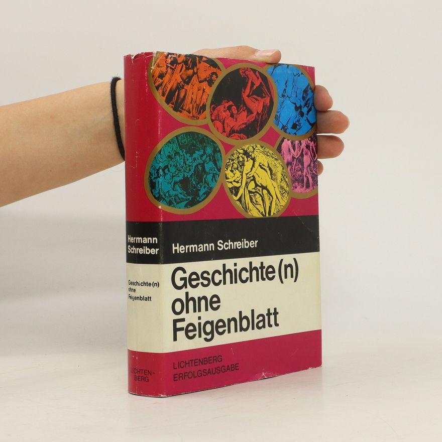 Hermann Schreiber Geschichte ohne Feigenblatt