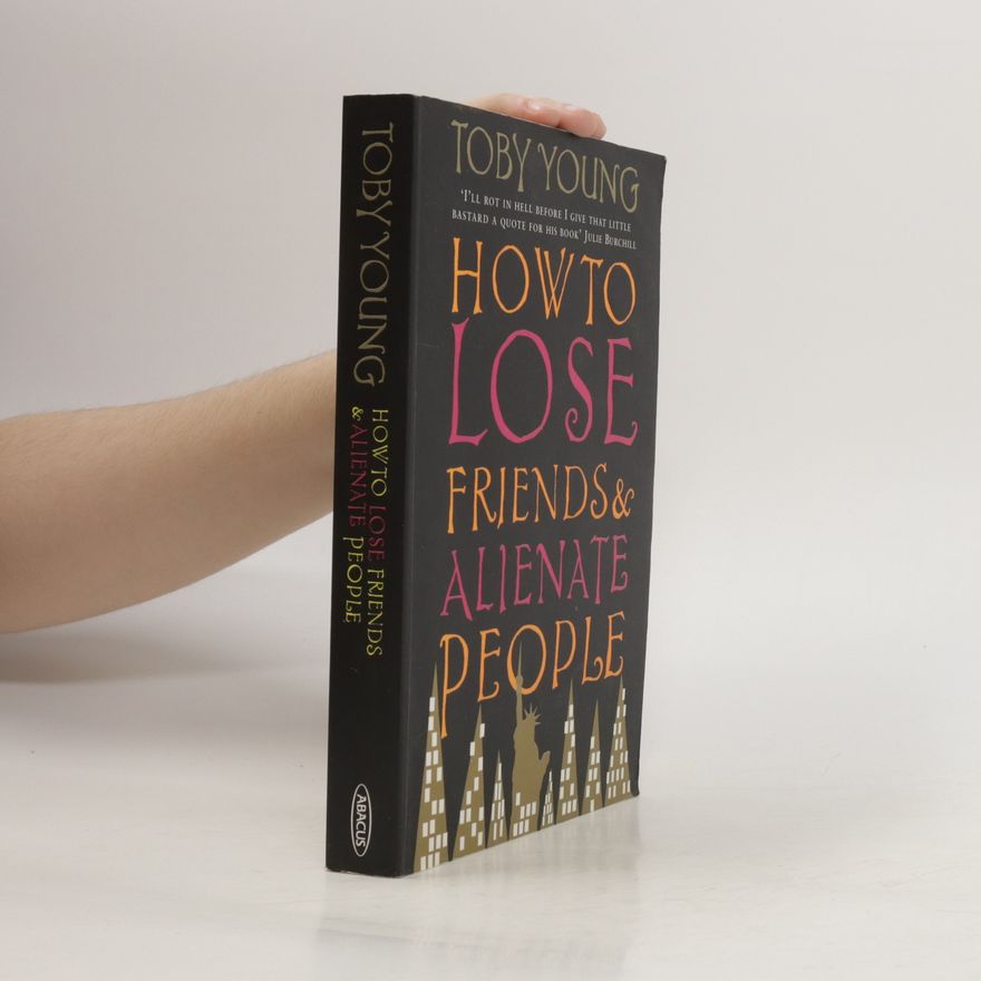 Toby Young How to Lose Friends and Alienate People