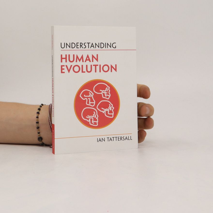 Ian Tattersall Understanding Human Evolution
