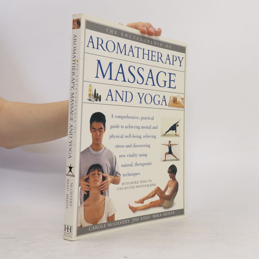 Jimi Reed The Encyclopedia of Aromatherapy, Massage and Yoga
