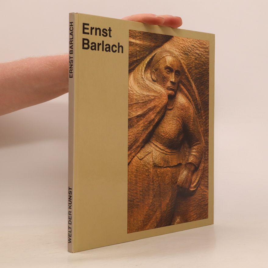 Ernst Barlach Ernst Barlach - Mit acht farbigen Tafeln und seizig einfarbigen Abbildungen