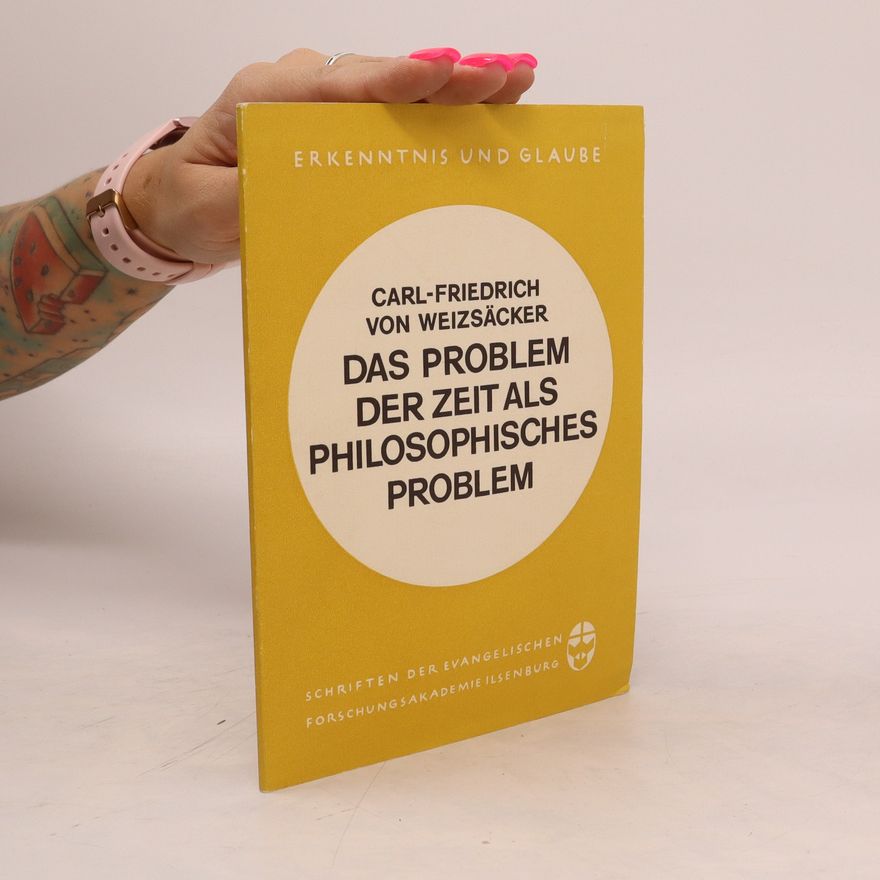 Carl-Friedrich von Weizsacker Das Problem der Zeit als Philosophisches Problem