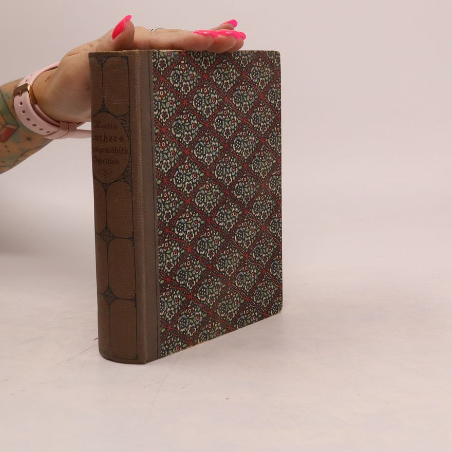 Martin Luther Martin Luthers ausgewählte Schriften