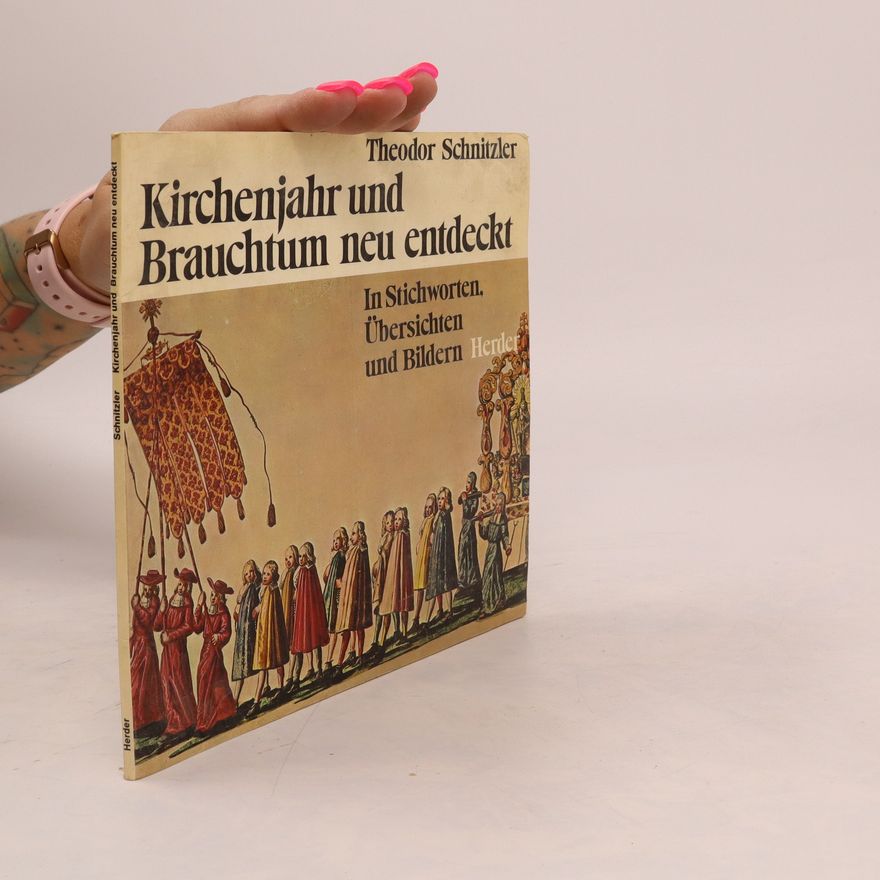 Theodor Schnitzler Kirchenjahr und Brauchtum neu entdeckt