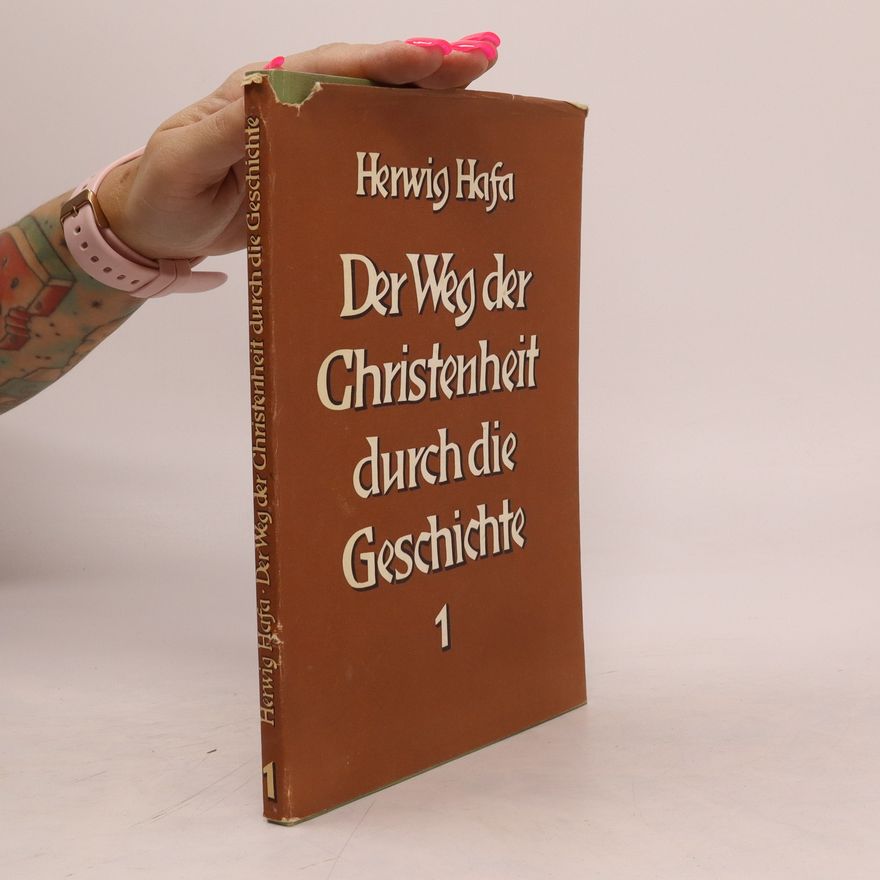 Herwig Hafa Der Weg der Christenheit durch die Geschichte 1