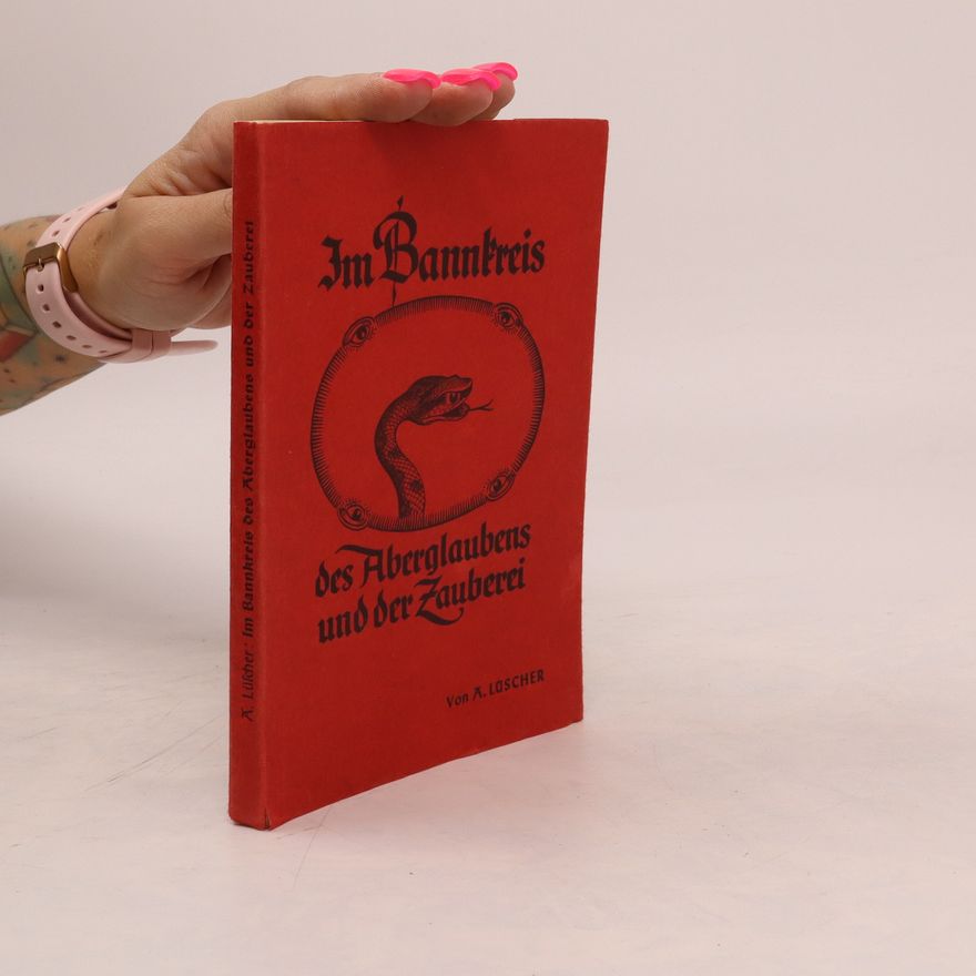 Albert Lüscher Im Bannkreis des Aberglaubens und der Zauberei
