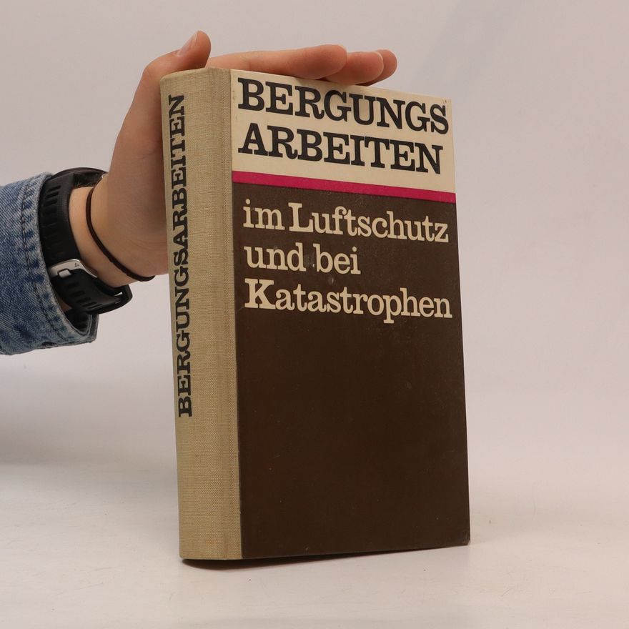 Collectif d'auteurs Bergungsarbeiten im Luftschutz und bei Katastrophen