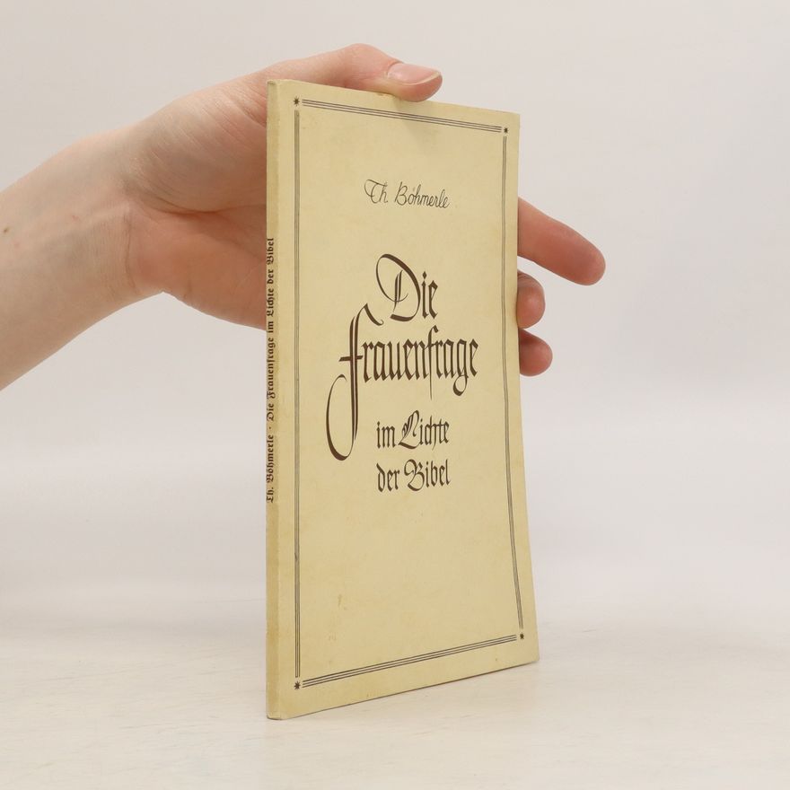Theodor Böhmerle Die Frauenfrage im Lichte der Bibel