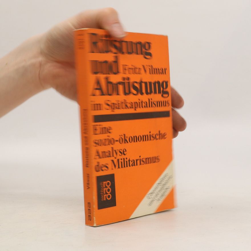 Fritz Vilmar Rüstung und Abrüstung im Spätkapitalismus