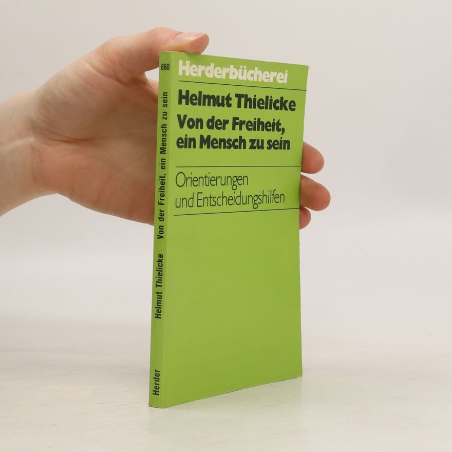 Helmut Thielicke Von der Freiheit, ein Mensch zu sein