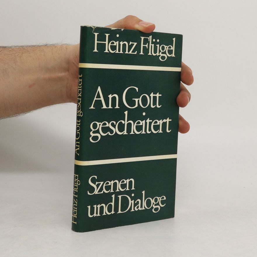 Heinz Flügel An Gott gescheitert