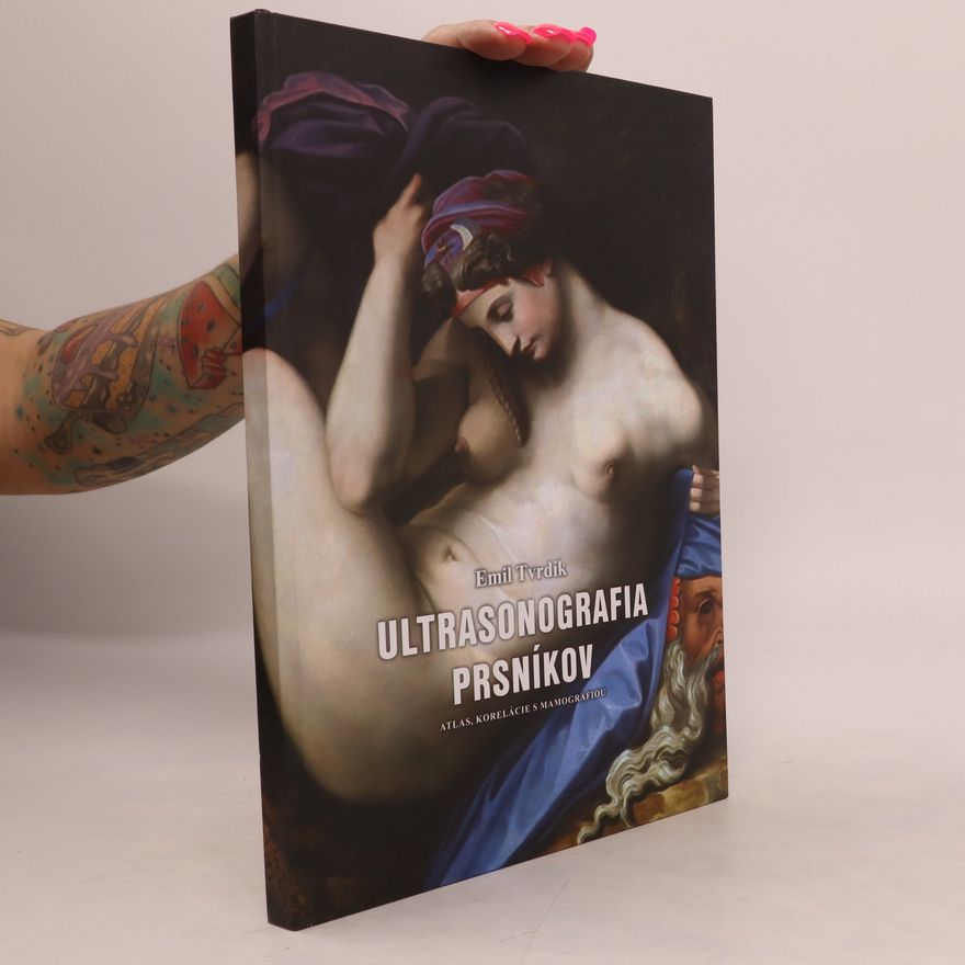 Emil Tvrdík Ultrasonografia prsníkov: atlas, korelácie s mamografiou