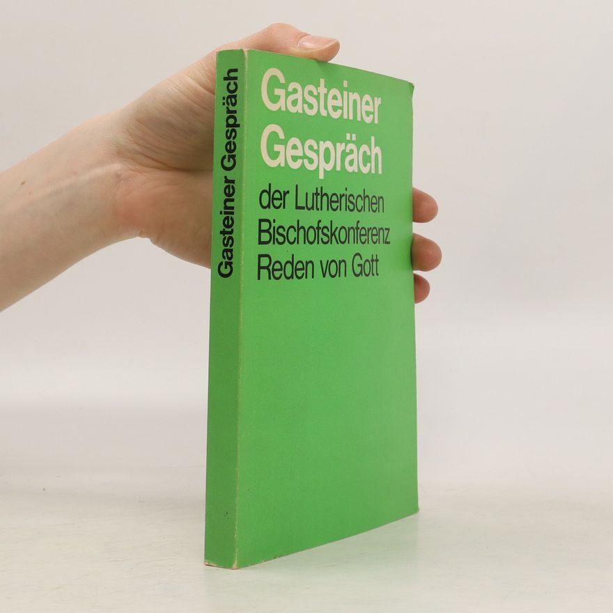 Hugo Karl Maria Schnell Gasteiner Gespräch der Lutherischen Bischofskonferenz Reden von Gott