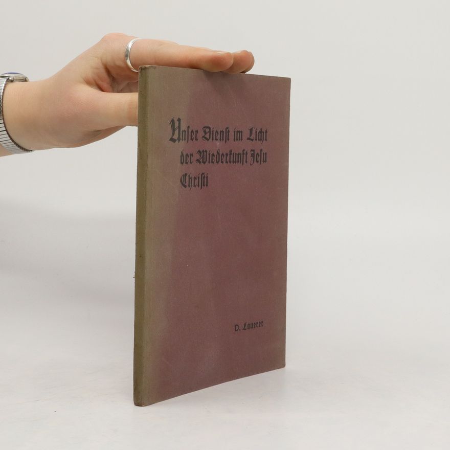 D. Lauerer Unser Dienst im Licht der Wiederkunft Jesu Christi
