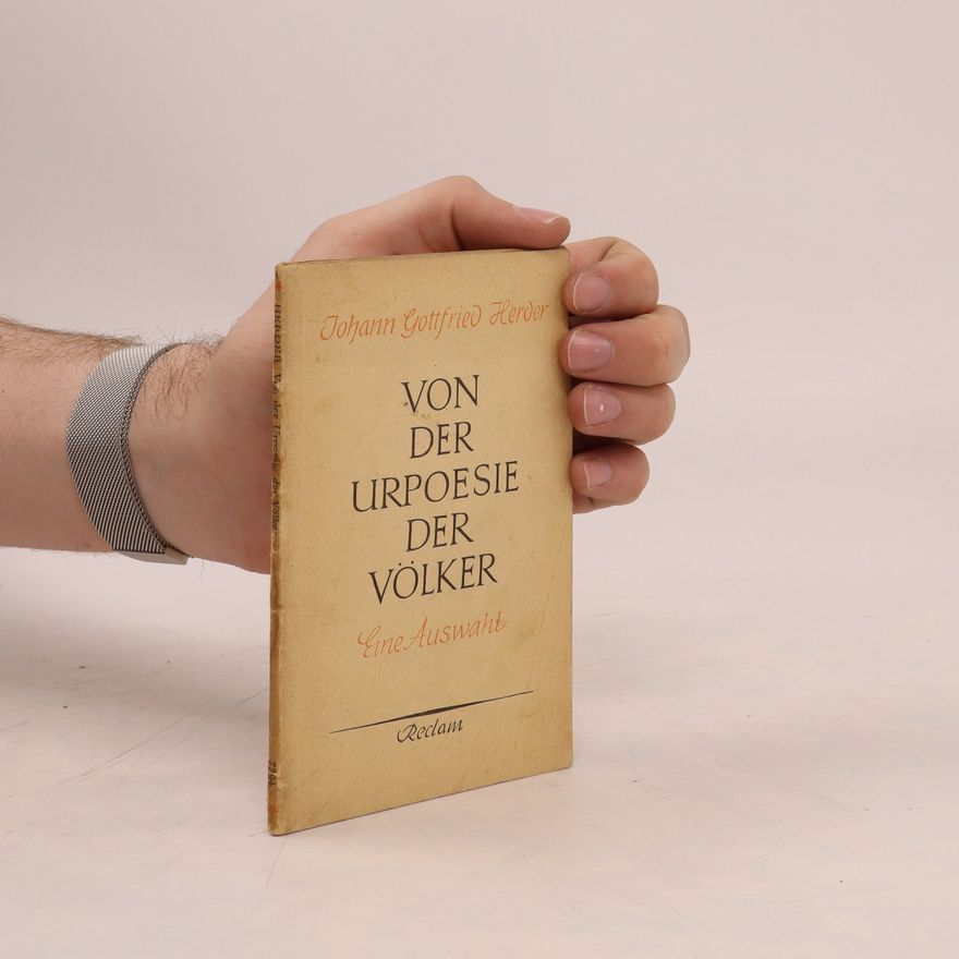 Johann Gottfried Herder Von der Urpoesie der Völker : eine Auswahl