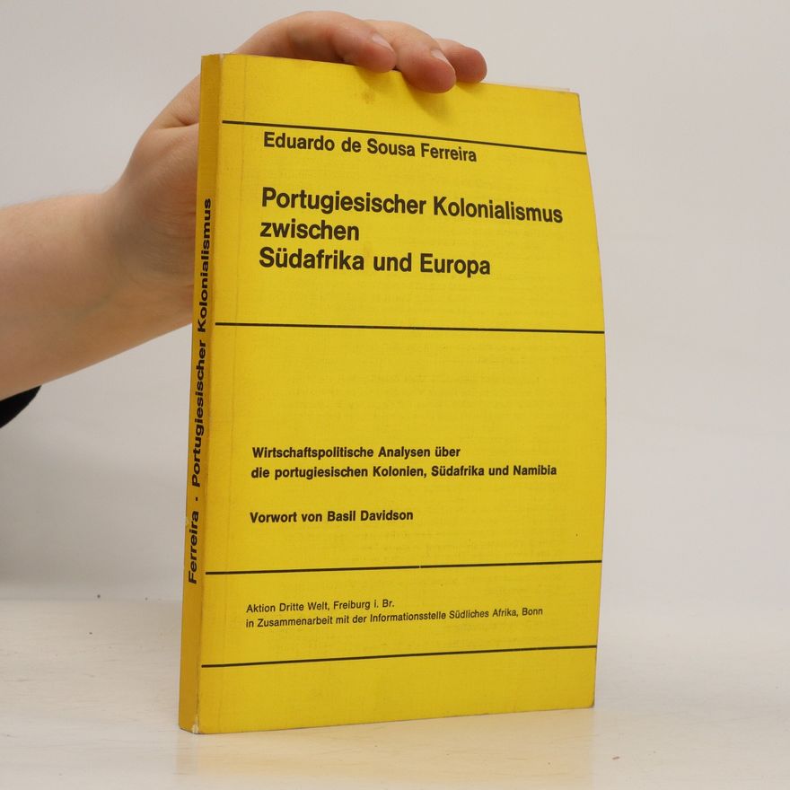 Eduardo de Sousa Ferreira Portugiesischer Kolonialismus zwischen Südafrika und Europa