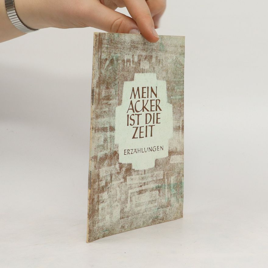Autorenkollektiv Mein Acker ist die Zeit