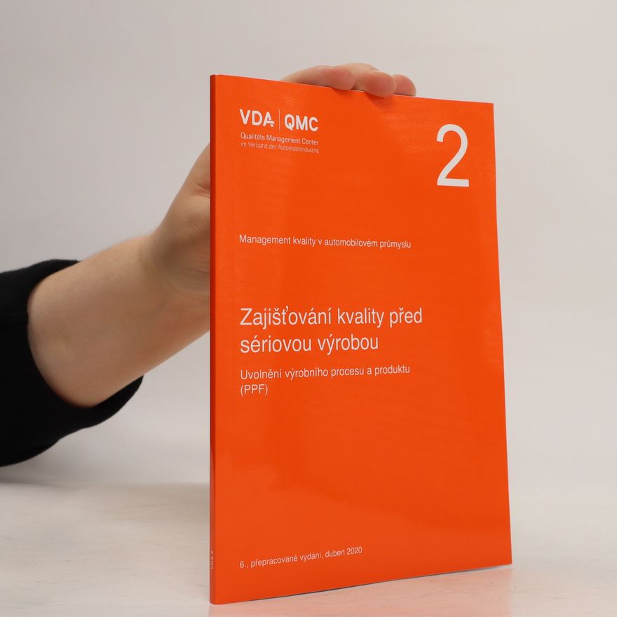 Stanislav Křeček Zajišťování kvality před sériovou výrobou : uvolnění výrobního procesu a produktu (PPF)