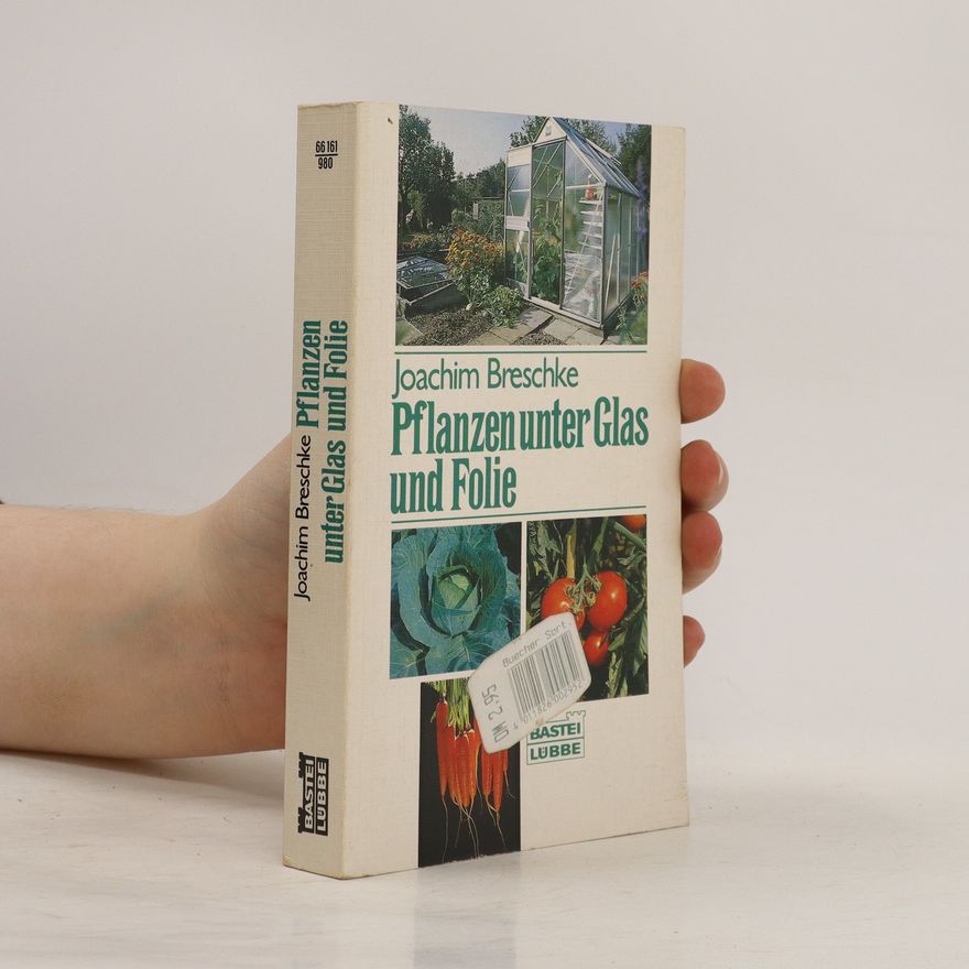 Joachim Breschke Pflanzen unter Glas und Folie