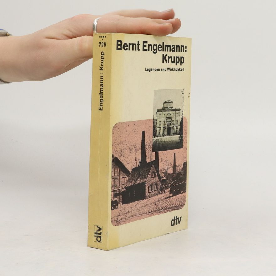 Bernt Engelmann Krupp : Legenden und Wirklichkeit