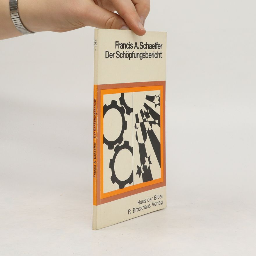 Francis Schaeffer Der Schöpfungsbericht